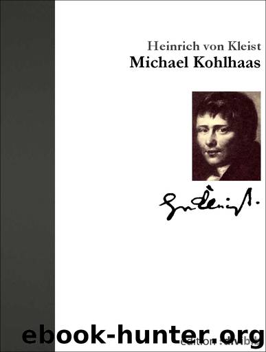 Heinrich Von Kleist Michael Kohlhaas Michael Kohlhaas by Kleist Heinrich von - free ebooks download
